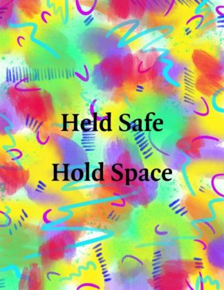 Held Safe Hold Space